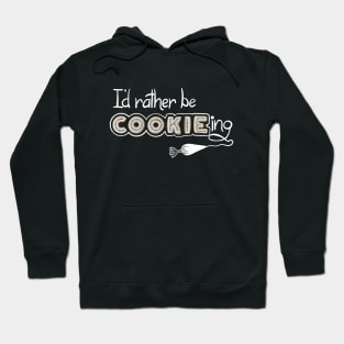 I’d rather be COOKIEing Hoodie